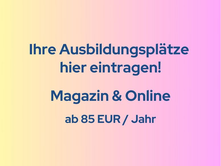 Abbildung mit Schriftzug "Ihre Ausbildungsplätze hier eintragen! Magazin & Online ab 85 EUR / Jahr"