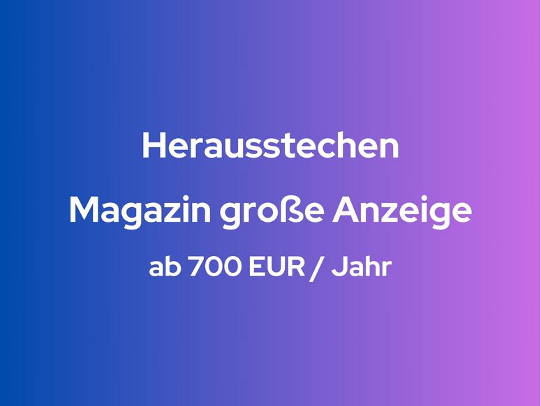 Abbildung mit Schriftzug "Herausstechen Magazin große Anzeige ab 700 EUR / Jahr"